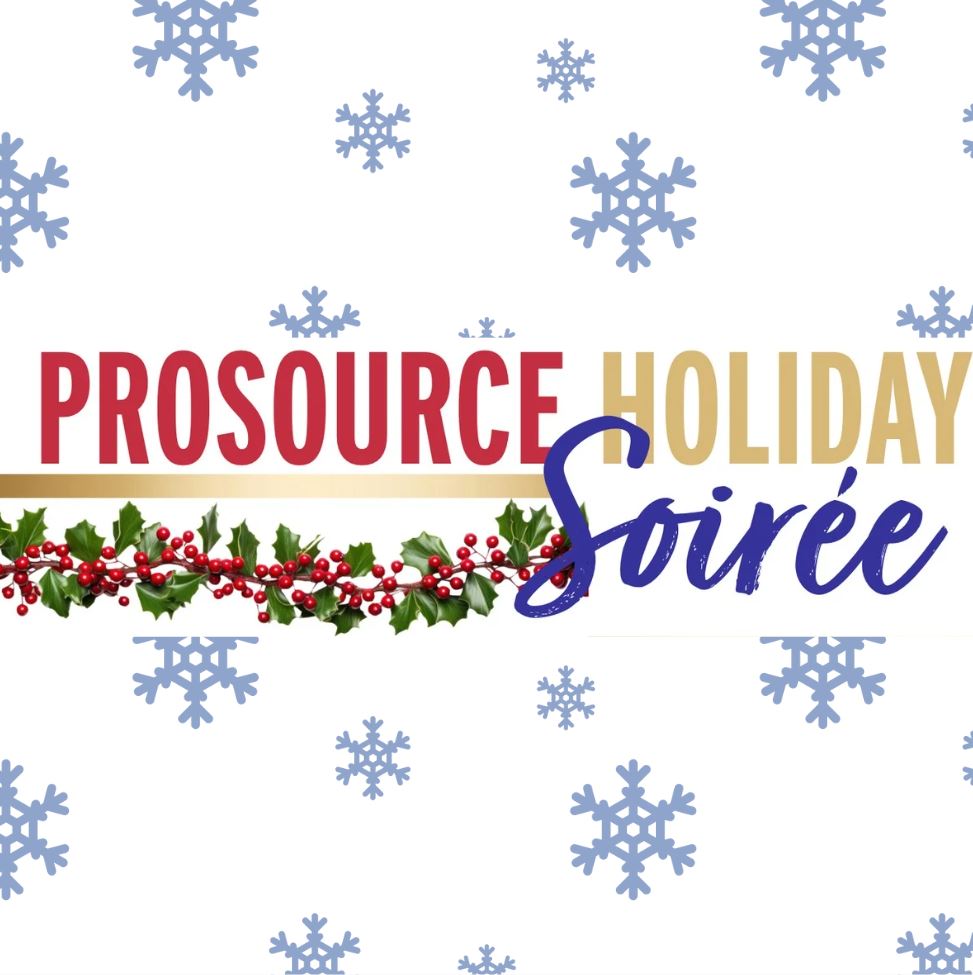  Join us for our ProSource Holiday Soirée on Thursday, December 5 from  5:30-8:30 PM! Bring a non-perishable food item or donate $5 and get a FREE raffle ticket for a chartered fishing trip. Enjoy Big Bites BBQ, an open bar, and holiday fun! 